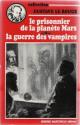 Le Prisonnier de la planète Mars / La guerre des vampires de Gustave LE  ROUGE &  Pierre  VERSINS