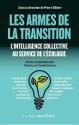 Les armes de la transition - L'intelligence collective au service de l'écologie de Pierre GILBERT