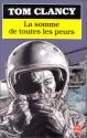 La somme de toutes les peurs de Tom CLANCY &  Luc DE RANCOURT