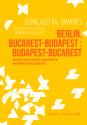 Berlin, Bucarest-Budapest : Budapest-Bucarest de Gonçalo M. TAVARES