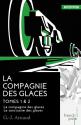 La Compagnie Des Glaces - Tomes 1 & 2 de G.-J. ARNAUD