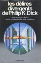 Les Délires divergents de Philip K. Dick de Philip K. DICK &  Alain  DORÉMIEUX